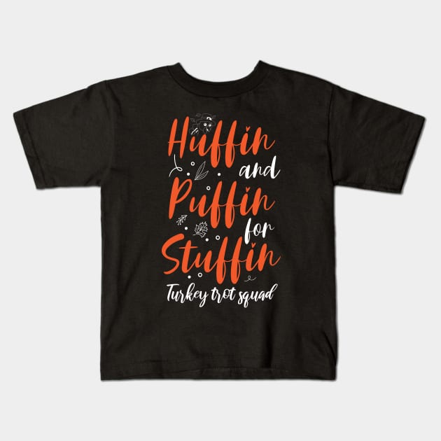 Huffin And Puffin For Stuffin Turkey Trot Squad Thanksgiving 2023 Kids T-Shirt by printalpha-art